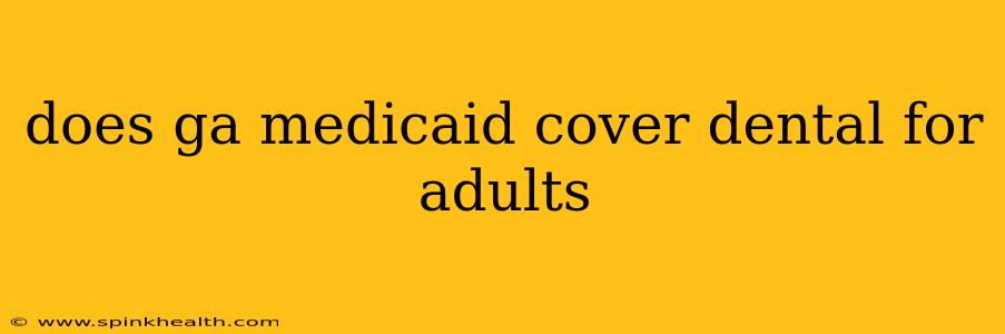 does ga medicaid cover dental for adults