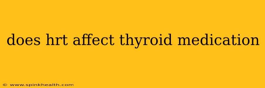 does hrt affect thyroid medication