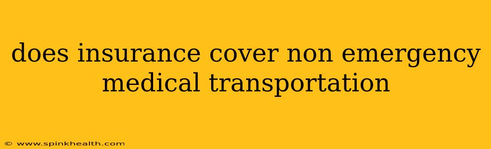 does insurance cover non emergency medical transportation