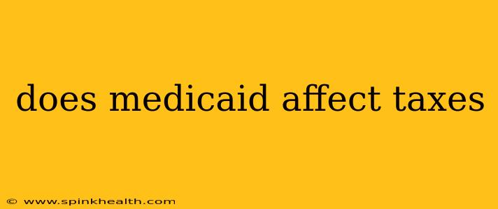 does medicaid affect taxes