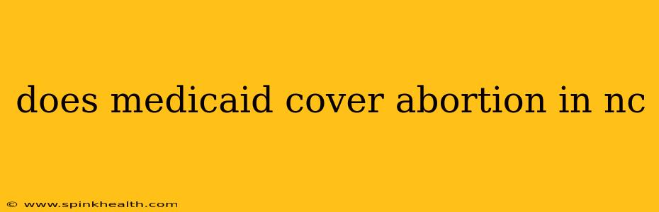 does medicaid cover abortion in nc
