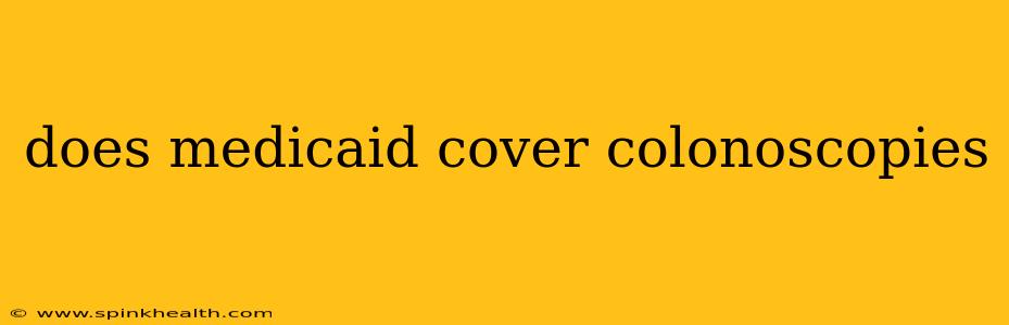 does medicaid cover colonoscopies