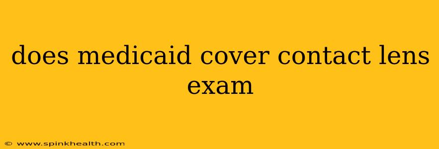 does medicaid cover contact lens exam
