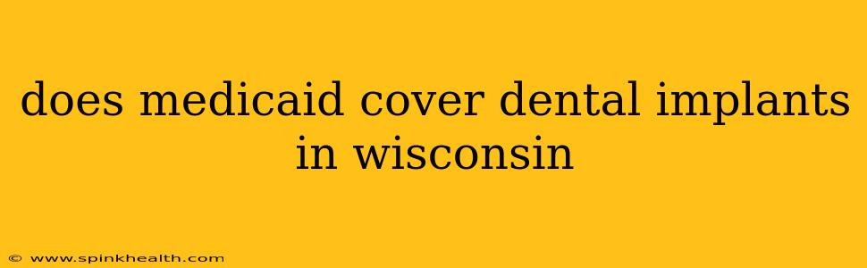 does medicaid cover dental implants in wisconsin