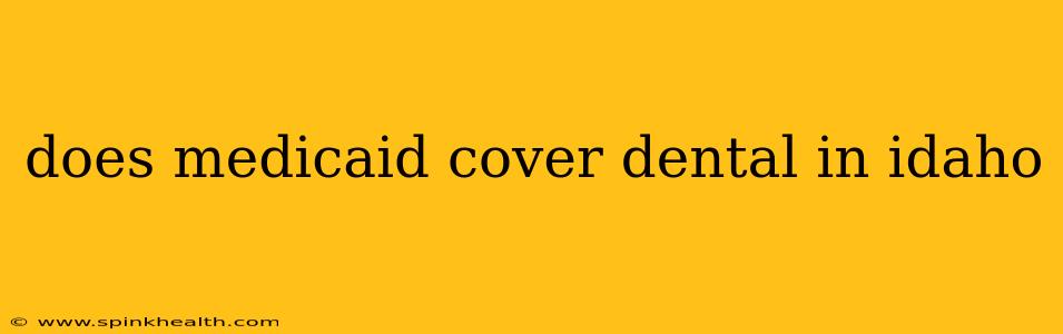 does medicaid cover dental in idaho
