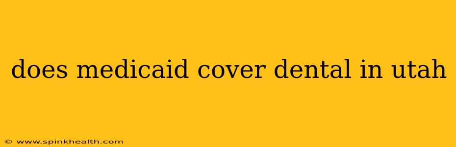 does medicaid cover dental in utah