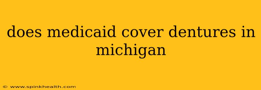 does medicaid cover dentures in michigan