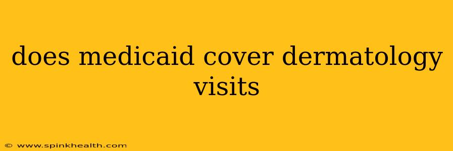 does medicaid cover dermatology visits