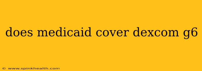 does medicaid cover dexcom g6