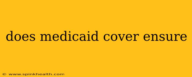 does medicaid cover ensure