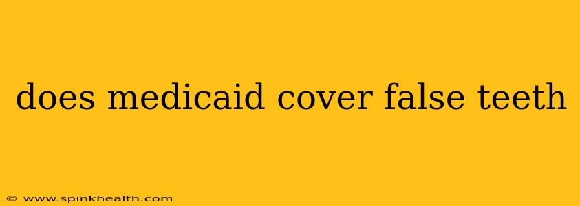 does medicaid cover false teeth