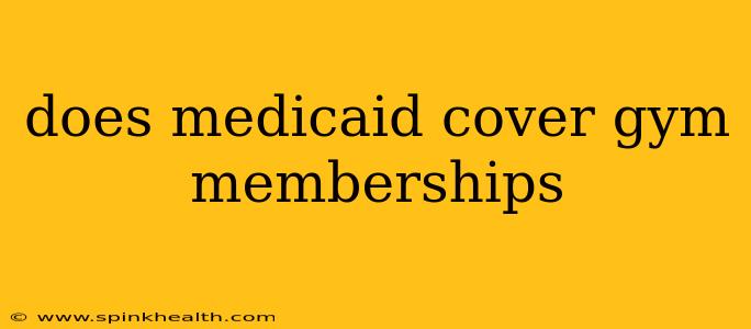 does medicaid cover gym memberships