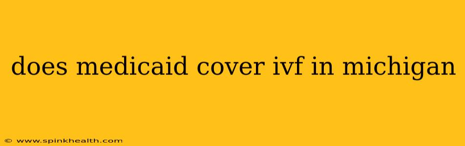 does medicaid cover ivf in michigan
