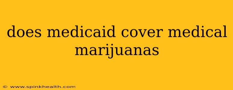 does medicaid cover medical marijuanas