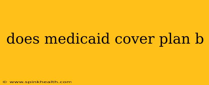 does medicaid cover plan b