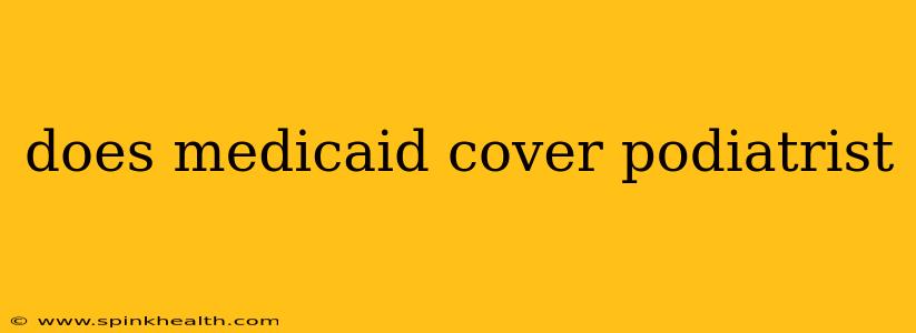does medicaid cover podiatrist