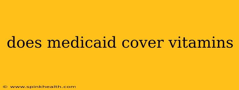 does medicaid cover vitamins