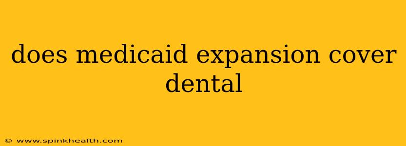 does medicaid expansion cover dental