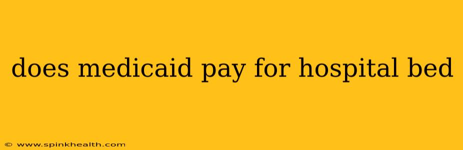 does medicaid pay for hospital bed