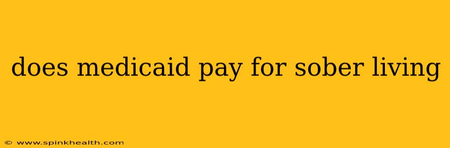 does medicaid pay for sober living