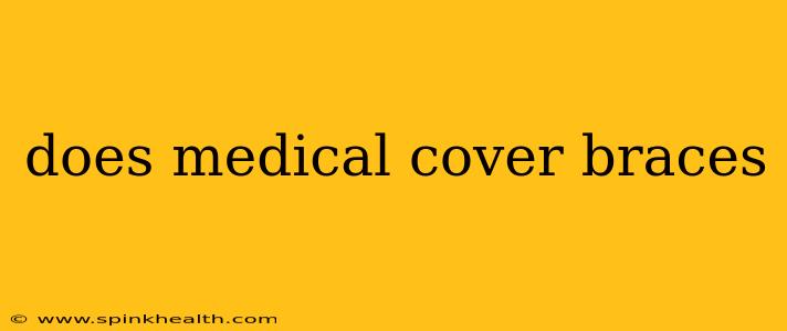 does medical cover braces