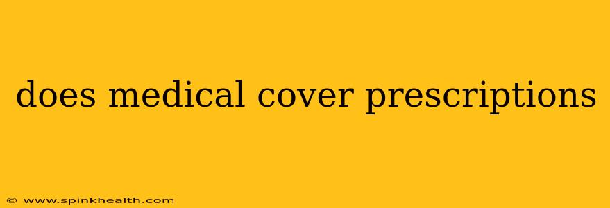 does medical cover prescriptions
