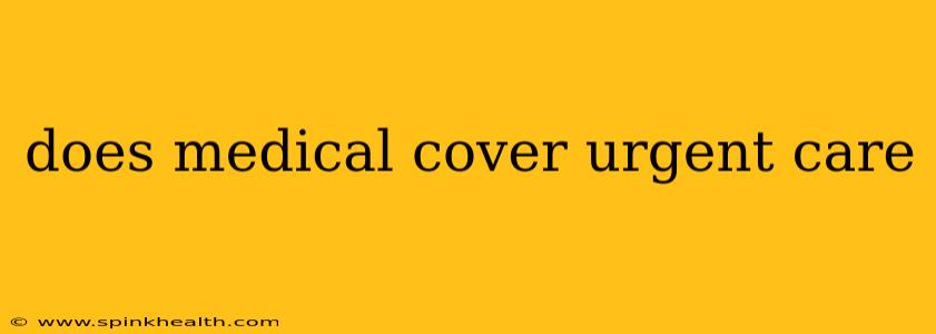 does medical cover urgent care
