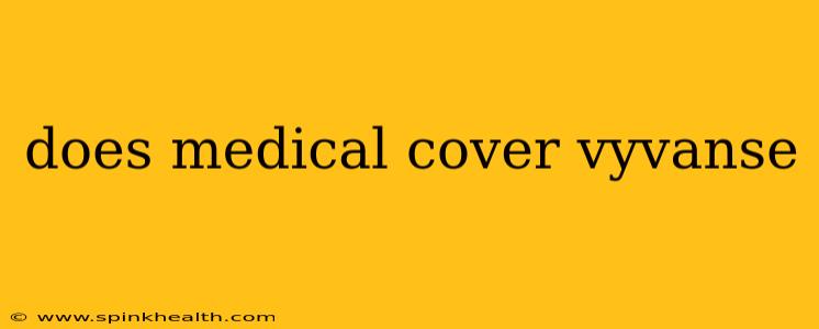 does medical cover vyvanse