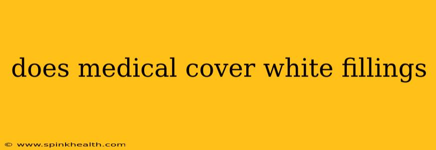 does medical cover white fillings