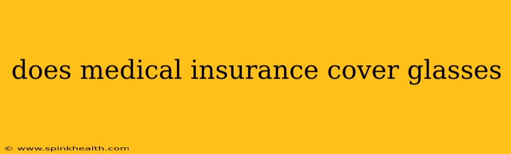 does medical insurance cover glasses