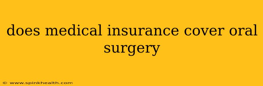 does medical insurance cover oral surgery