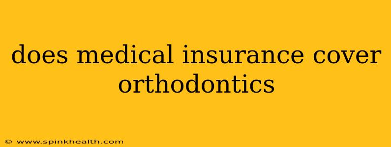 does medical insurance cover orthodontics