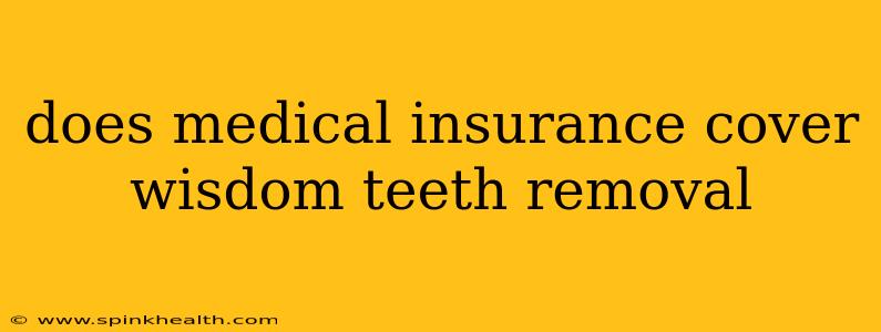 does medical insurance cover wisdom teeth removal