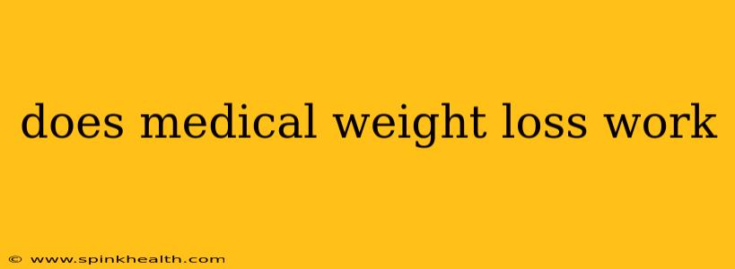 does medical weight loss work