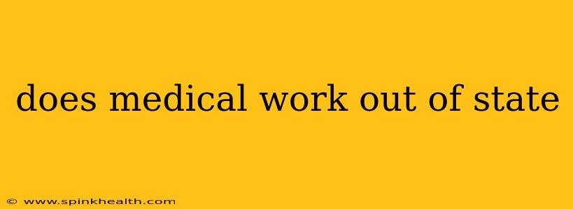 does medical work out of state