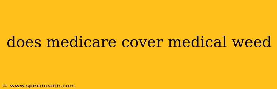 does medicare cover medical weed