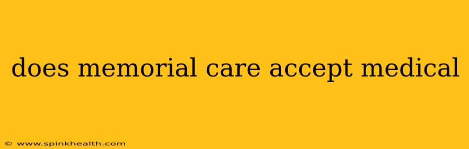 does memorial care accept medical