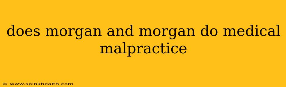 does morgan and morgan do medical malpractice