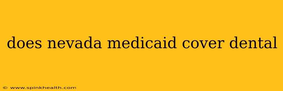 does nevada medicaid cover dental