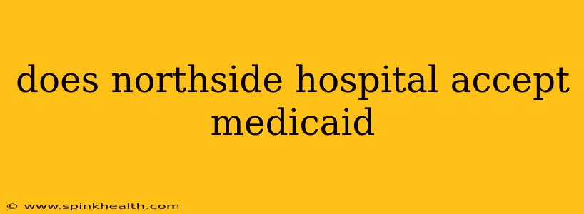 does northside hospital accept medicaid