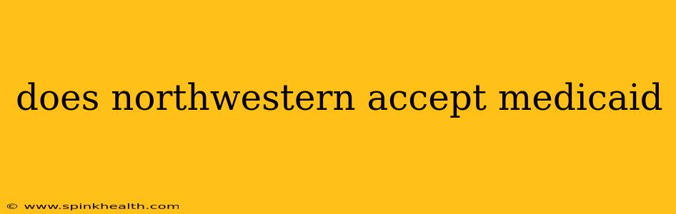 does northwestern accept medicaid