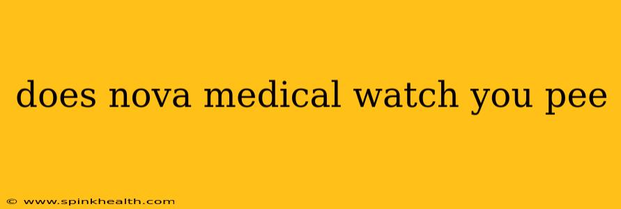 does nova medical watch you pee