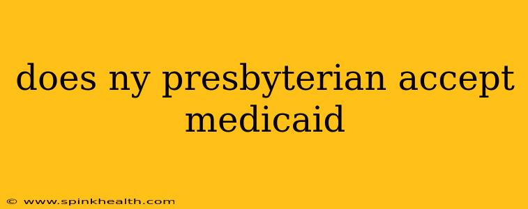 does ny presbyterian accept medicaid