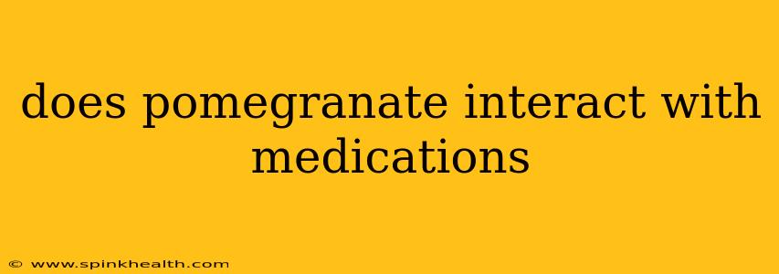 does pomegranate interact with medications