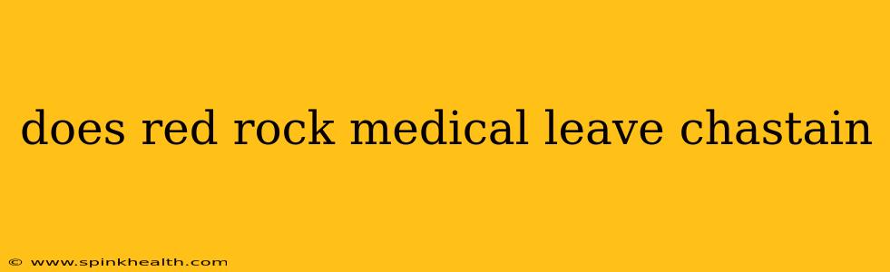 does red rock medical leave chastain