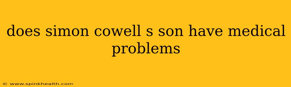 does simon cowell s son have medical problems