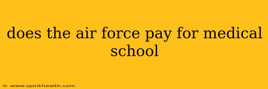 does the air force pay for medical school