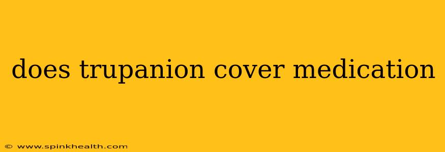does trupanion cover medication