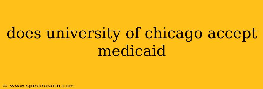 does university of chicago accept medicaid