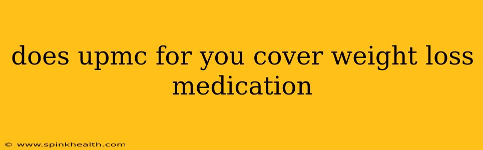 does upmc for you cover weight loss medication
